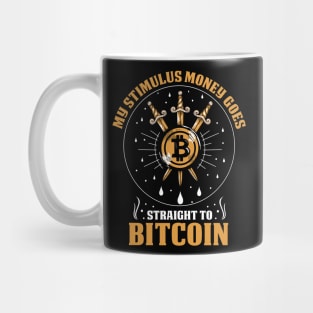 My Stimulus Money Goes Straight To Bitcoin Funny Stimulus Check Crypto Pun Mug